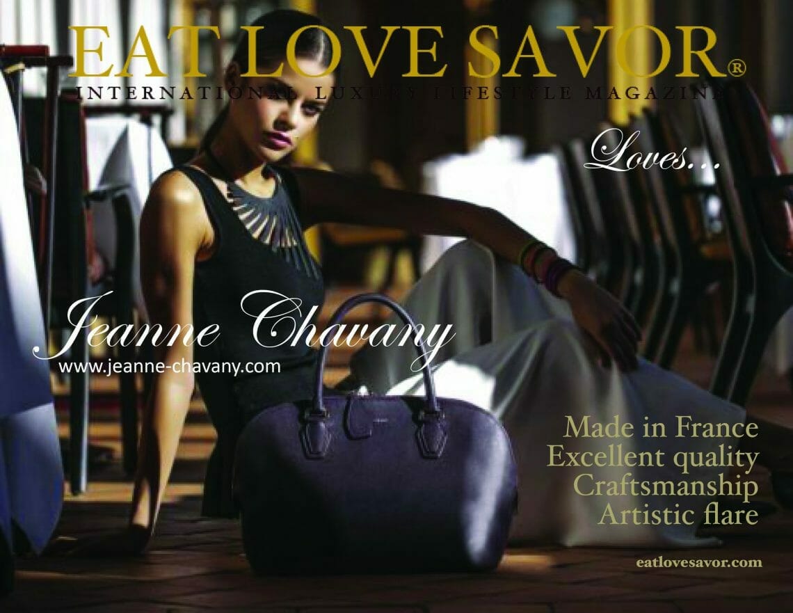 EAT LOVE SAVOR LOVES... Jeanne Chavany 2 eat love savor loves jeanne chavany EAT LOVE SAVOR LOVES... Jeanne Chavany - EAT LOVE SAVOR International Luxury Lifestyle Magazine