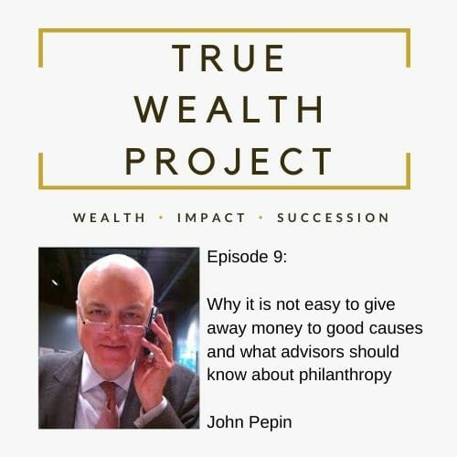 The True Wealth Project Podcast Presents: How to Increase and Improve Philanthropy with John Pepin 1 Copy of Episode 9 Card The True Wealth Project Podcast Presents: How to Increase and Improve Philanthropy with John Pepin - EAT LOVE SAVOR International Luxury Lifestyle Magazine