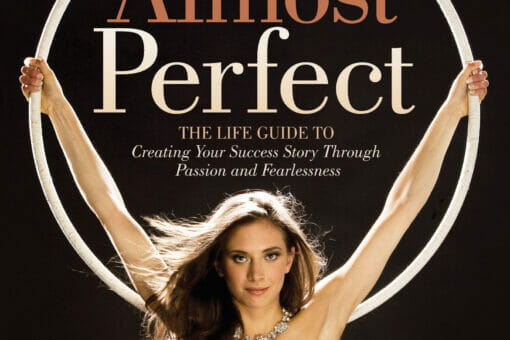 Almost Perfect: The Life Guide to Creating Your Success Story Through Passion and Fearlessness 1 erika lemay CoverAlmostperfectfinalversionRGB Almost Perfect: The Life Guide to Creating Your Success Story Through Passion and Fearlessness - EAT LOVE SAVOR International Luxury Lifestyle Magazine